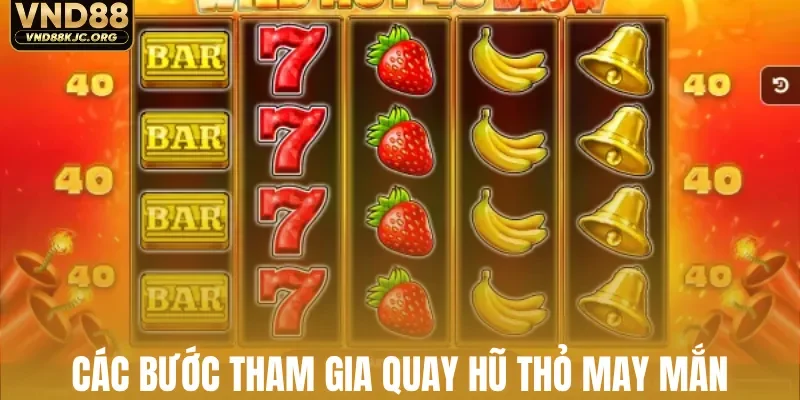 Các bước tham gia quay hũ thỏ may mắn