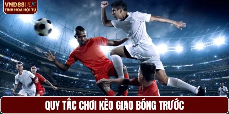 Cách đọc kèo giao bóng cực kỳ đơn giản