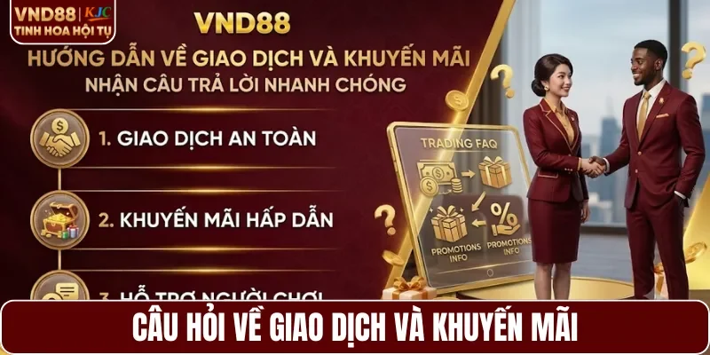 Câu hỏi về giao dịch và khuyến mãi