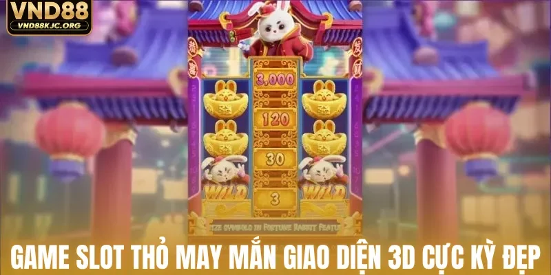 Game slot thỏ may mắn giao diện 3D cực kỳ đẹp