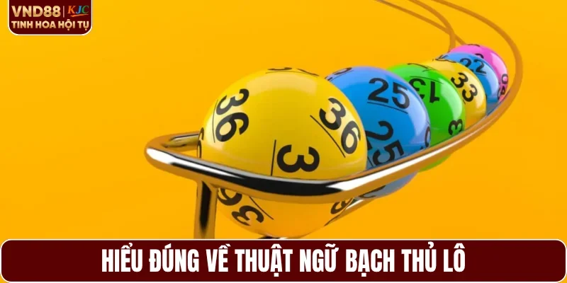 Hiểu đúng về thuật ngữ bạch thủ lô