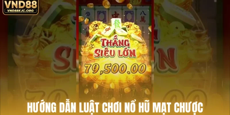 Hướng dẫn luật chơi nổ hũ mạt chược