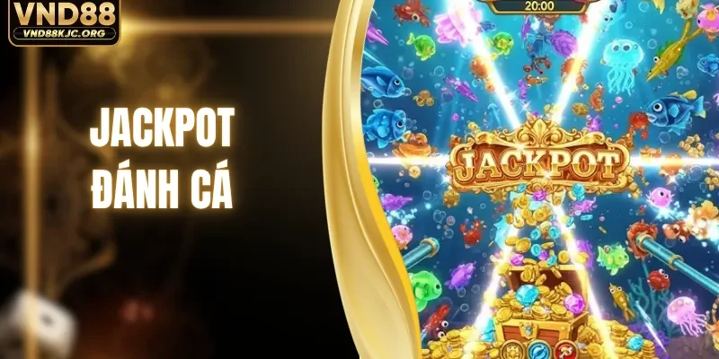 Jackpot Đánh Cá - Bí Quyết Chinh Phục Đại Dương Tiền Tỷ