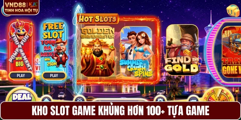 Kho slot game cực khủng với hơn 100+ tựa game
