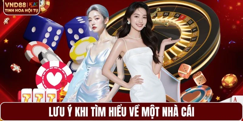 Lưu ý quan trọng khi tìm hiểu về một nhà cái