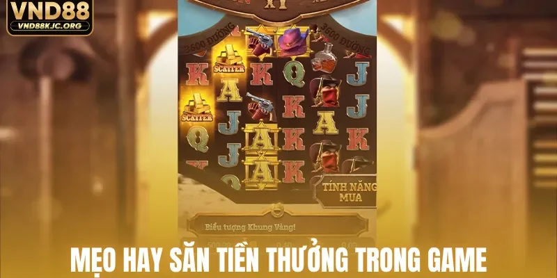 Mẹo hay săn tiền thưởng trong game