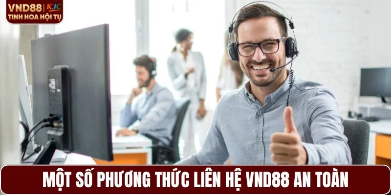 Một số phương thức liên hệ VND88 an toàn