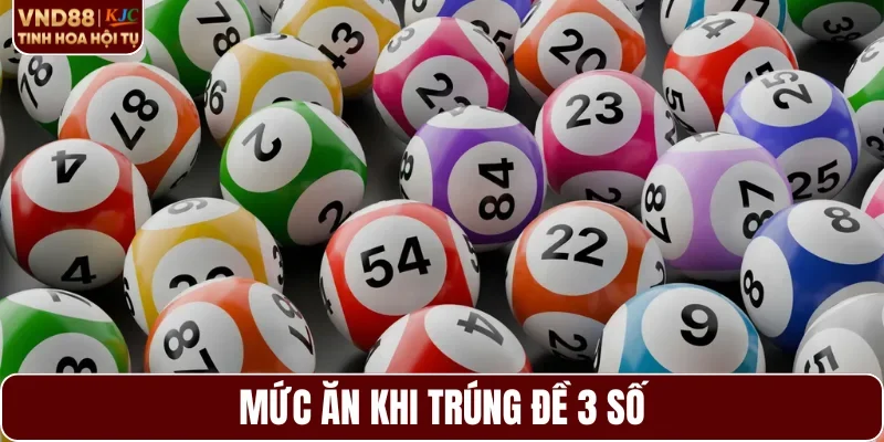 Mức ăn khi trúng đề 3 số