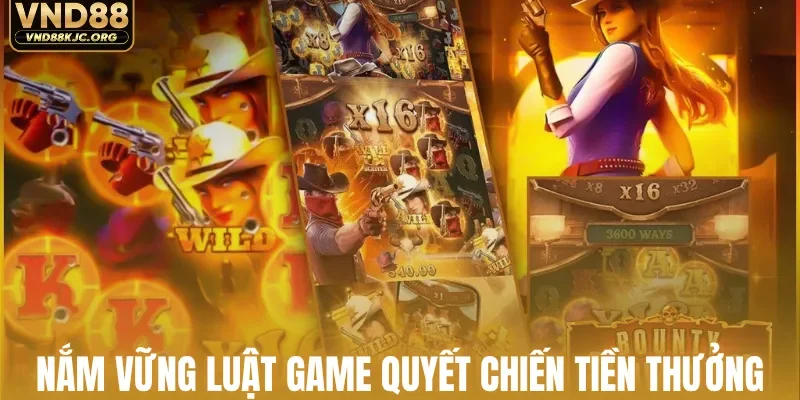 Nắm vững luật game quyết chiến tiền thưởng