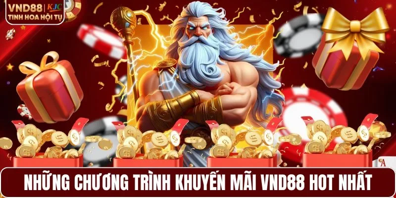 Những chương trình khuyến mãi VND88 hot nhất hiện nay