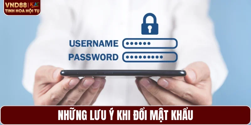 Những lưu ý khi đổi mật khẩu