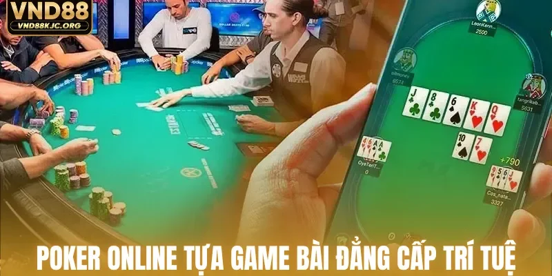 Poker online tựa game bài đẳng cấp trí tuệ