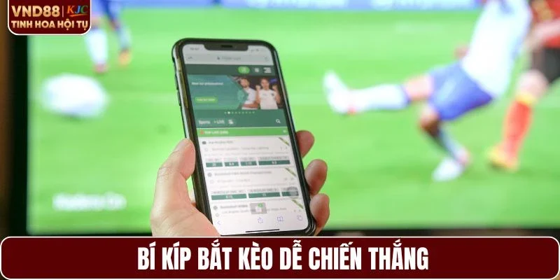 Tích lũy bí kíp tham gia kèo dễ giành chiến thắng