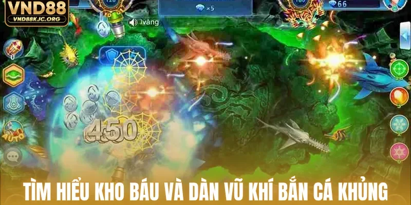 Tìm hiểu kho báu và dàn vũ khí bắn cá khủng
