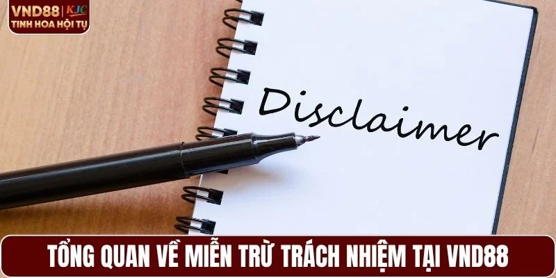 Tổng quan về miễn trừ trách nhiệm tại VND88