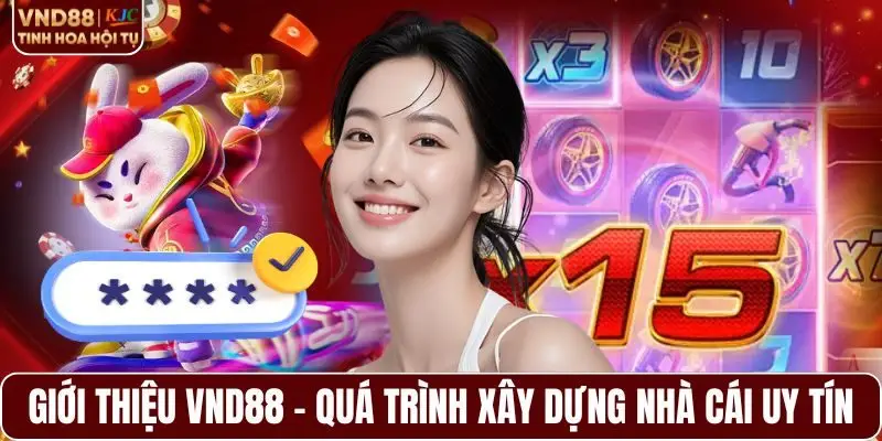 Giới thiệu VND88 - Quá trình xây dựng nhà cái uy tín