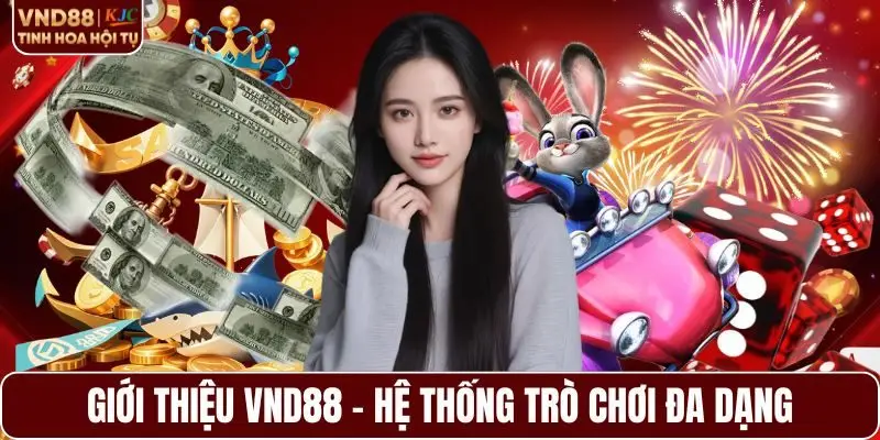 Giới thiệu VND88 - Hệ thống trò chơi đa dạng